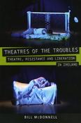 Theatres of The Troubles: Theatre, Resistance and Liberation in Ireland; Bill McDonnell image