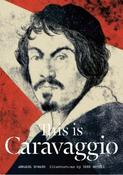 This is Caravaggio; Annabel Howard &amp; Iker Spozio