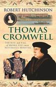 Thomas Cromwell: The Rise and Fall of Henry VIII's most Notorious Minister; Robert Hutchinson image