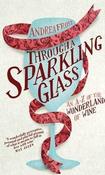 Through A Sparkling Glass: An A-Z of The Wonderland of Wine; Andrea Frost image