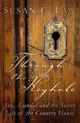 Through the Keyhole: Sex, Scandal and the Secret life of the Country House; Susan C. Law image