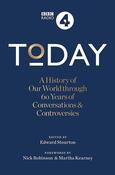 Today: A History of Our World through 60 Years if Conversations &amp; Controversies; Edited by Edward Stourton image