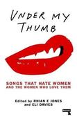 Under My Thumb, Songs That Hate Women and the Women Who Love Them