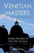 Venetian Masters: Under The Skin of The City of Love; Bidisha image