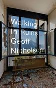 Walking in Ruins; Geoff Nicholson image