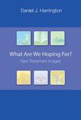 What Are We Hoping For? New Testament Images; Daniel J. Harrington image