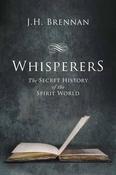 Whisperers: The Secret history of the Spirit World; J. H. Brennan image