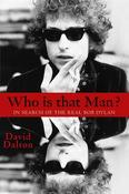 Who is That Man? In Search of the Real Bob Dylan; David Dalton image