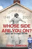 Whose Side Are You On? Sport, the Troubles and Me; Teddy Jamieson image