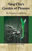 Yang Chu's Garden of Pleasure: The Philosophy of Individuality; Edited by Rosemary Brant image