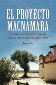 El Proyecto MacNamara: The Maverick Irish Priest and the Race to Seize California, 1844-1846; John Fox image