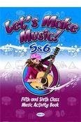 Let's Make Music! 5 &amp; 6