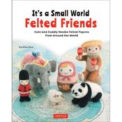 It's a Small World Felted Friends by Sachiko Susa