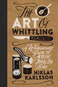 The Art of Whittling: A Woodcarver's Guide to Making Things by Hand by Niklas Karlsson image