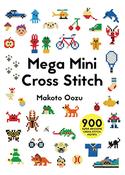 Mega Mini Cross Stitch: 900 Super Awesome Cross Stitch Motifs by Makoto Oozu image