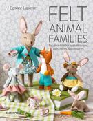 Felt Animal Families: Fabulous Little Felt Animals to Sew, with Clothes &amp; Accessories by Corinne Lapierre image