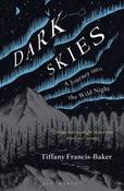 Dark Skies: A Journey into the Wild Night by Tiffany Francis-Baker