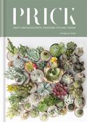 Prick: Cacti and Succulents: Choosing, Styling, Caring by Gyelle Leon image