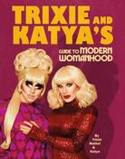 Trixie and Katya's Guide to Modern Womanhood by Trixie Mattle &amp; Katya image