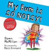 My Bum is So Noisy! by Dawn McMillan