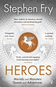Heroes: The Myths of the Ancient Greek Heroes Retold by Stephen Fry