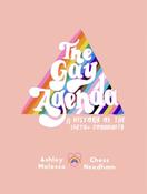 The Gay Agenda: A Modern Queer History &amp; Handbook by Ashley Molesso and Chessie Needham image