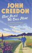 That Place We Call Home: A Journey Through the Place Names of Ireland by John Creedon image