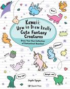 Kawaii: How to Draw Really Cute Fantasy Creatures by Angela Nguyen image