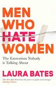Men Who Hate Women: From Incels to Pickup Artists, the Truth About Extreme Misogyny and How it Affects Us All by Laura Bates image