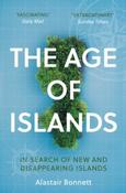 The Age of Islands: In Search of New and Disappearing Islands by Alastair Bonnett image