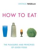 How To Eat (Vintage Classics Anniversary Edition) by Nigella Lawson image