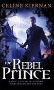 The Rebel Prince: Book Three by Celine Kiernan image