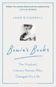 Bowie's Books: The Hundred Literary Heroes Who Changed His Life by John O'Connell image