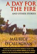 A Day for the Fire and Other Stories by Maurice O'Callaghan
