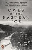 Owls of the Eastern Ice by Jonathan C. Slaght image