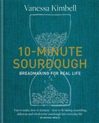 10-Minute Sourdough: Breadmaking for Real Life by Vanessa Kimbell