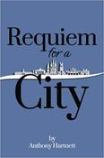 Requiem For A City by Anthony Hartnett