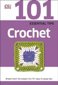 101 Essential Tips Crochet: Breaks Down the Subject into 101 Easy-to-Grasp Tips by DK image