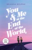 You &amp; Me at the End of the World by Brianna Bourne image