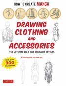 How to Create Manga: Drawing Clothing and Accessories : The Ultimate Bible for Beginning Artists by Studio Hard Deluxe Inc. image