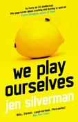 We Play Ourselves by Jen Silverman (PB) image