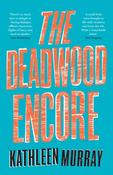 The Deadwood Encore by Kathleen Murray (TPB) image