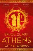 Athens: City of Wisdom by Bruce Clark image