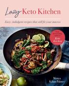 Lazy Keto Kitchen: Easy, Indulgent Recipes That Still Fit Your Macros by Monya Kilian Palmer image