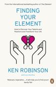 Finding Your Element: How to Discover Your Talents and Passions and Transform Your Life by Sir Ken Robinson image