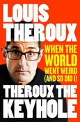Theroux The Keyhole: When the world went weird (and so did I) by Louis Theroux image