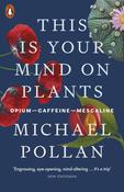 This Is Your Mind On Plants: Opium-Caffeine-Mescaline by Michael Pollan image