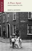 A Place Apart: Northern Ireland in the 1970s by Dervla Murphy image