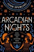 Arcadian Nights: Gods, Heroes and Monsters from Greek Myth by John Spurling image