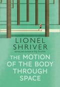 The Motion of the Body Through Space by Lionel Shriver (Hardback) image